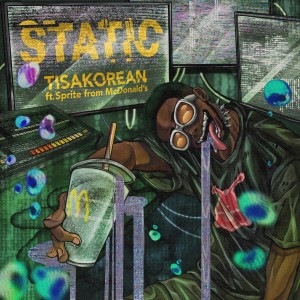 Album Static (feat. Sprite from McDonald's) from Tisakorean