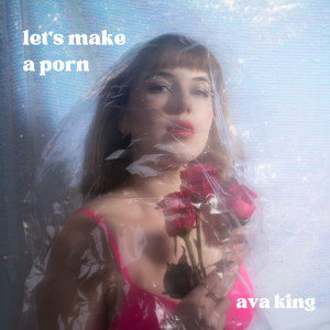Ava King的專輯Let's Make A Porn