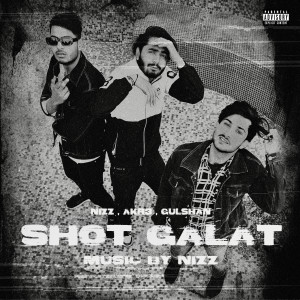 收聽Nizz的Shot Galat (Explicit)歌詞歌曲