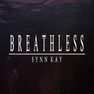 ดาวน์โหลดและฟังเพลง Breathless พร้อมเนื้อเพลงจาก Synn Kay