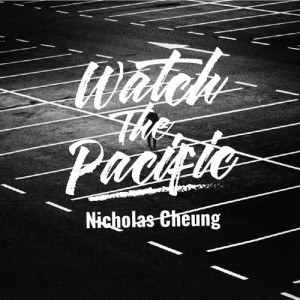 Nicholas Cheung的專輯Watch The Pacific