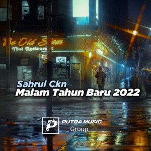Dengarkan Malam Tahun Baru 2022 (Remix) lagu dari Sahrul Ckn dengan lirik