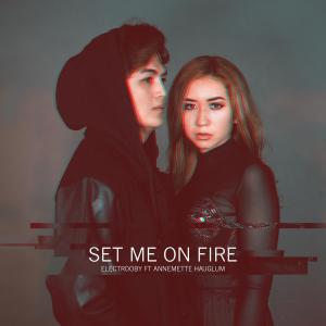 Set Me On Fire dari Electrooby