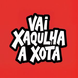 MC DA 12的專輯Vai Xaqulha a Xota (Explicit)