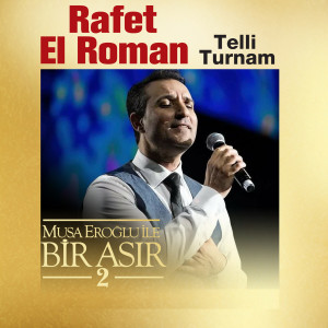 Rafet El Roman的专辑Telli Turnam (Musa Eroğlu İle Bir Asır 2)