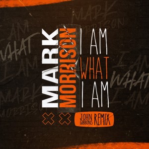 อัลบัม I Am What I Am (John Gibbons Remix) ศิลปิน Mark Morrison