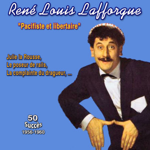 Rene Louis Lafforgue的專輯"Pacifiste et libertaire" Julie la rousse (50 succès (1956-1960))