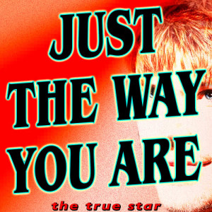 ดาวน์โหลดและฟังเพลง Just The Way You Are พร้อมเนื้อเพลงจาก The True Star