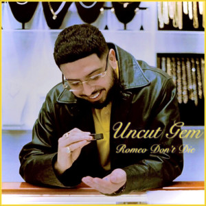 Album Uncut Gem (Explicit) from Romeo Don't Die