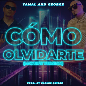 收聽Yamal and George的Cómo Olvidarte (Mayer´s Version)歌詞歌曲