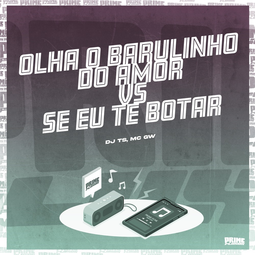 Olha o Barulinho do Amor Vs Se Eu Te Botar (Explicit)