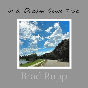 收聽Brad Rupp的In a Dream Come True歌詞歌曲