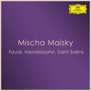 อัลบัม Mischa Maisky - Fauré, Mendelssohn, Saint Saëns ศิลปิน 米沙·麦斯基