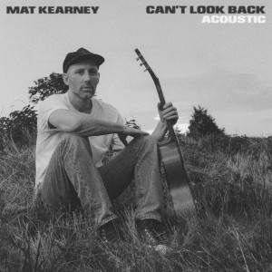 ดาวน์โหลดและฟังเพลง Can't Look Back (Acoustic) พร้อมเนื้อเพลงจาก Mat Kearney