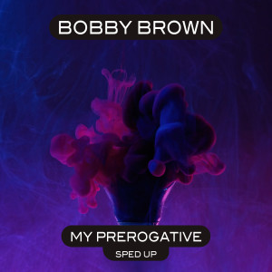 Bobby Brown的專輯My Prerogative (Re-Recorded - Sped Up)