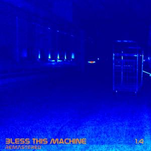 Album 1.4 Remastered from Bless This Machine