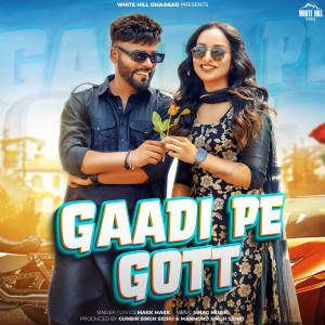 Dengarkan lagu Gaadi Pe Gott nyanyian Makk Makk dengan lirik