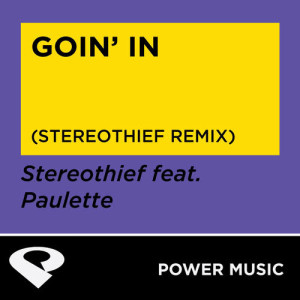 ดาวน์โหลดและฟังเพลง Goin' In (Stereothief Extended Remix) พร้อมเนื้อเพลงจาก Power Music Workout