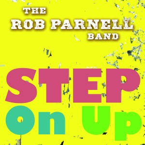 收聽The Rob Parnell Band的Step on Up歌詞歌曲