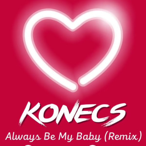 ดาวน์โหลดและฟังเพลง Always Be My Baby พร้อมเนื้อเพลงจาก Konecs