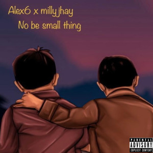 ดาวน์โหลดและฟังเพลง No Be Small Thing พร้อมเนื้อเพลงจาก Alex6