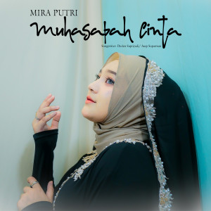 Listen to Muhasabah Cinta song with lyrics from MIRA PUTRI
