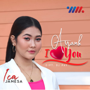 Dengarkan Ayank I Love You lagu dari Ica Janesa dengan lirik