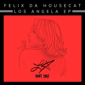 Felix Da Housecat的專輯Los Angela EP Part Deux