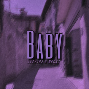 Dengarkan Baby (Explicit) lagu dari JAZY182 dengan lirik