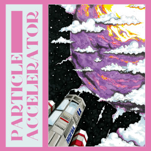 Album Particle Accelerator from Highlights of our Modern World
