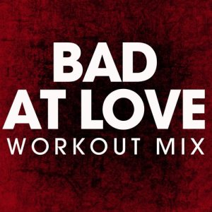 收聽Power Music Workout的Bad at Love (Extended Workout Mix)歌詞歌曲