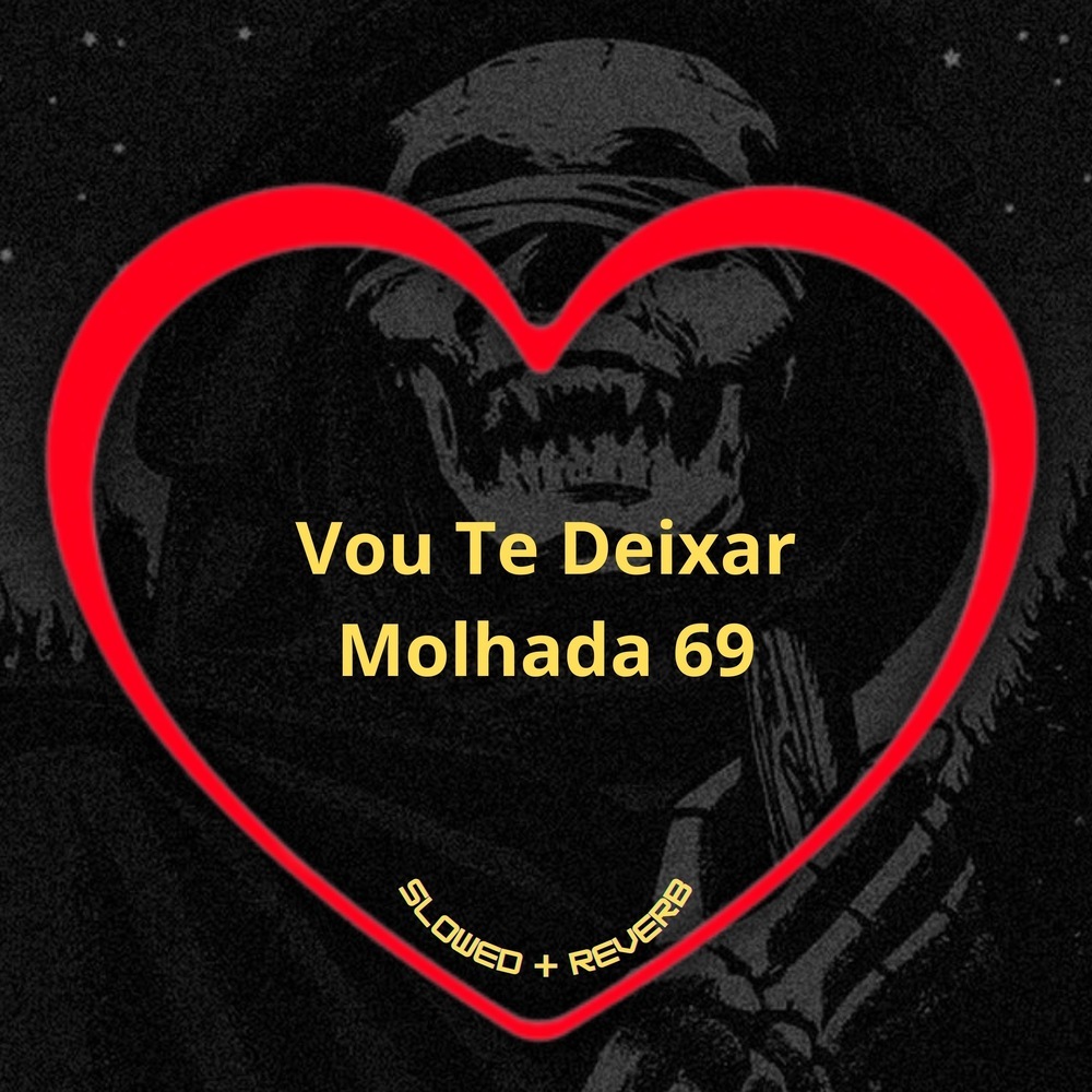Vou Te Deixar Molhada 69 (Slowed + Reverb|Explicit)