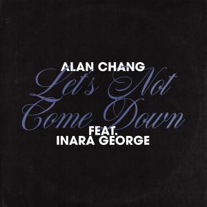 Album Let's Not Come Down (feat. Inara George) from Alan Chang