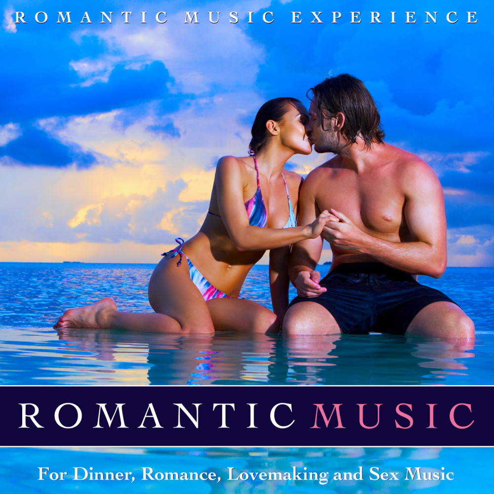 Romantic Music for Dinner, Romance, Lovemaking and Sex Music อัลบั้มของ  Romantic Music Experience | Sanook Music