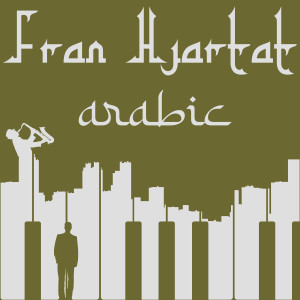 Dengarkan Arabic lagu dari Fran Hjartat dengan lirik