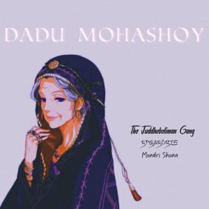 Album Dadu Mohashoy (Explicit) from The Juddhoboliman Gang