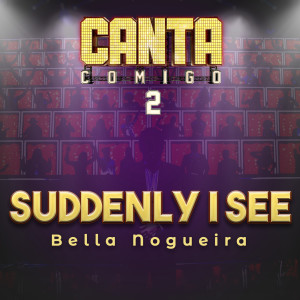 收聽Bella Nogueira的Suddenly I See歌詞歌曲