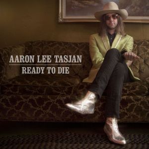 อัลบัม Ready to Die ศิลปิน Aaron Lee Tasjan