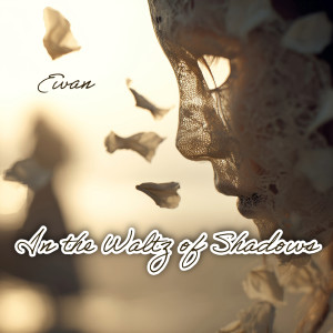 Listen to In the Waltz of Shadows song with lyrics from Ewan
