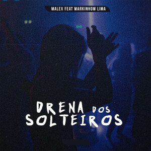 Album Drena Dos Solteiros (Explicit) oleh Malex