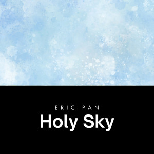 Listen to Holy Sky song with lyrics from Eric Pan