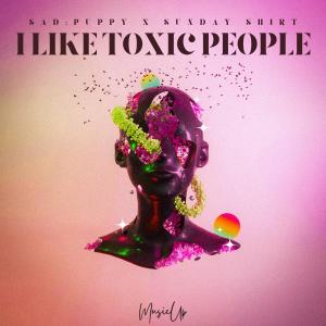 Album I Like Toxic People oleh Sad Puppy