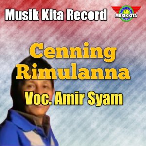 ดาวน์โหลดและฟังเพลง Cenning Rimulanna พร้อมเนื้อเพลงจาก Amir Syam