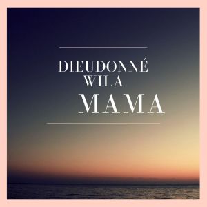 Dengarkan lagu Mama nyanyian Dieudonné Wila dengan lirik