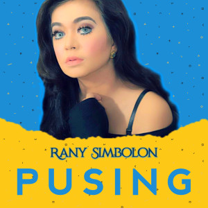 Dengarkan Pusing lagu dari Rany Simbolon dengan lirik