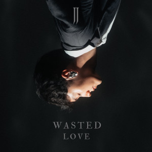 收聽JJ的Wasted Love歌詞歌曲