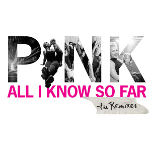 ดาวน์โหลดและฟังเพลง All I Know So Far (Cedric Gervais Remix) พร้อมเนื้อเพลงจาก P!nk