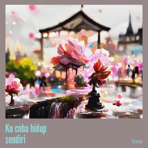 Listen to Ku Coba Hidup Sendiri song with lyrics from Sinar