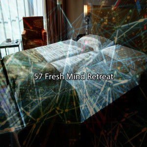 57 Fresh Mind Retreat