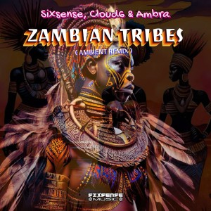 อัลบัม Zambian Tribes (Ambient Remix) ศิลปิน Sixsense